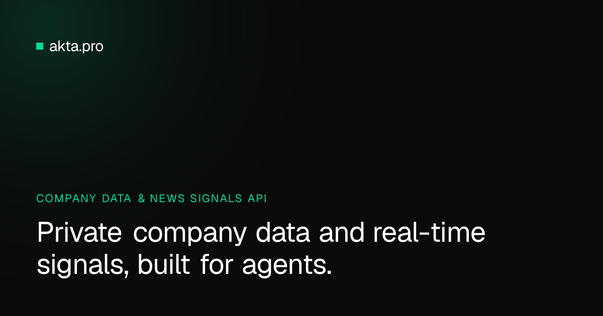 akta.pro — gives agents access to private company data, entity-resolved news, list generation, and…